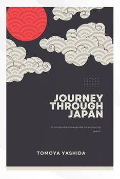 Paperback Journey through japan: A Comprehensive Guide to exploring japan Book