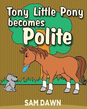 Paperback Tony Little Pony Becomes Polite Book
