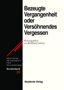 Hardcover Bezeugte Vergangenheit Oder Versöhnendes Vergessen: Geschichtstheorie Nach Paul Ricoeur [German] Book