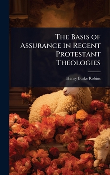 The Basis of Assurance in Recent Protestant Theologies
