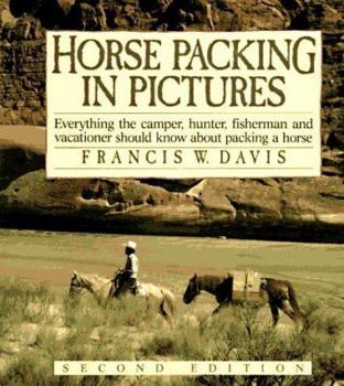 Paperback Horse Packing in Pictures: Everything the Camper, Hunter, Fesherman and Vacationer ... Book