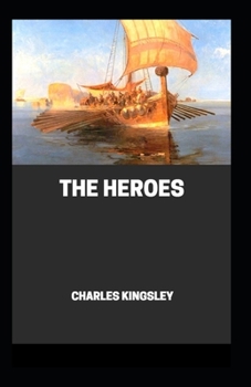 Paperback The Heroes by Charles Kingsley: illustrated edition Book