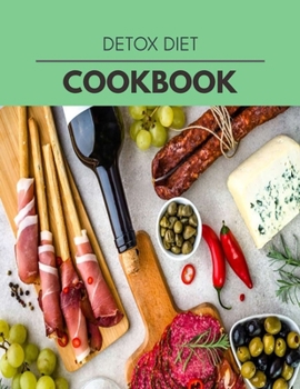 Paperback Detox Diet Cookbook: Quick & Easy Recipes to Boost Weight Loss that Anyone Can Cook Book