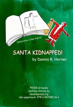 Paperback Santa Kidnapped!: Difficult things are the only ones that are really worth doing. (bedtime stories by seasidepress.org) Book