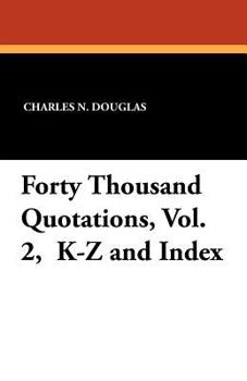 Paperback Forty Thousand Quotations, Vol. 2, K-Z and Index Book