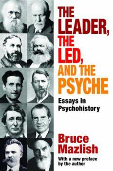 Hardcover The Leader, the Led, and the Psyche: Essays in Psychohistory Book