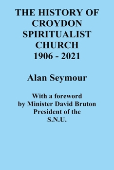 Paperback The History of Croydon Spiritualist Church 1906 - 2021 Book