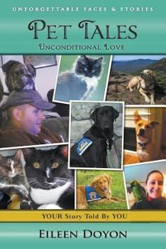 Paperback Unforgettable Faces & Stories: Pet Tales: Unconditional Love Book