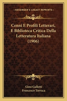 Paperback Cenni E Profili Letterari, E Biblioteca Critica Della Letteratura Italiana (1906) [Italian] Book