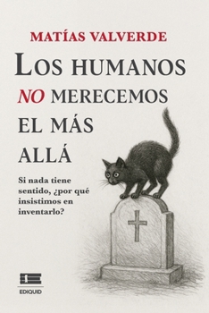 Paperback Los humanos no merecemos el más allá [Spanish] Book