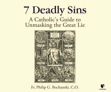 Audio CD 7 Deadly Sins: A Catholic's Guide to Unmasking the Great Lie Book