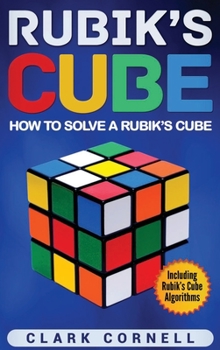 Hardcover Rubik's Cube: How to Solve a Rubik's Cube, Including Rubik's Cube Algorithms Book