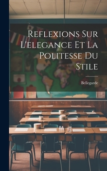 Hardcover Reflexions Sur L'elegance Et La Politesse Du Stile [French] Book