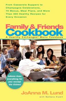 Paperback Family and Friends Cookbook: From Casserole Comforts to Champagne Wishes, 50 Menus, Meal Plans and 200 Book