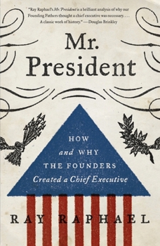 Paperback Mr. President: How and Why the Founders Created a Chief Executive Book