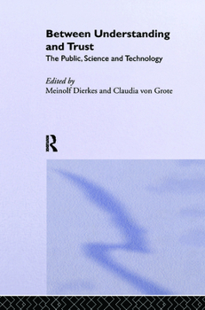 Paperback Between Understanding and Trust: The Public, Science and Technology Book