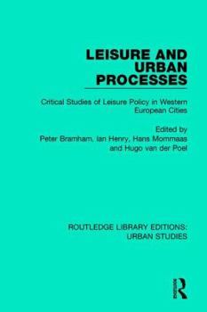 Leisure and Urban Processes: Critical Studies of Leisure Policy in Western European Countries