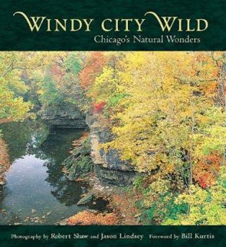 Hardcover Windy City Wild: Chicagos Natural Wonders Book
