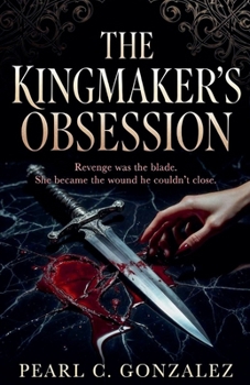 The Kingmaker's Obsession (The Kingmakers Trilogy)