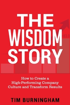 Paperback The Wisdom Story: How to Create a High-Performing Company Culture and Transform Results Book