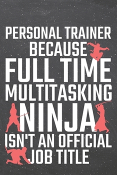 Paperback Personal Trainer because Full Time Multitasking Ninja isn't an official Job Title: Personal Trainer Dot Grid Notebook, Planner or Journal - 110 Dotted Book