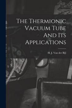 The thermionic vacuum tube and its applications