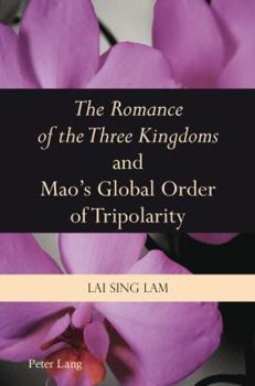 Paperback The Romance of the Three Kingdoms and Mao's Global Order of Tripolarity Book
