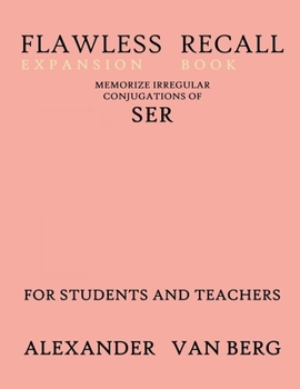 Paperback Flawless Recall Expansion Book: Memorize Irregular Conjugations Of SER, For Students And Teachers Book