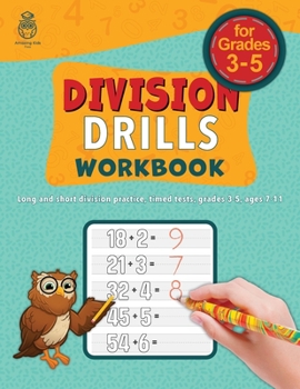 Paperback Division Drills Workbook: Long and Short Division Practice, Timed Tests, Grades 3-5, Ages 7-11 (Math Masterminds: Multiplication and Division Workbook Series) Book
