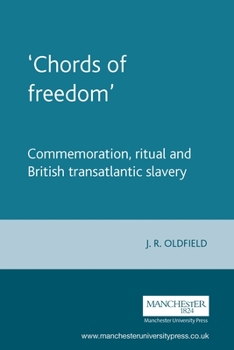 Paperback 'Chords of Freedom': Commemoration, Ritual and British Transatlantic Slavery Book