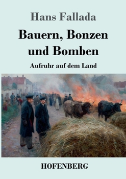 Bauern, Bonzen und Bomben: Aufruhr auf dem Land (German Edition)
