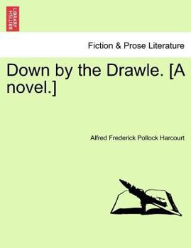 Down by the Drawle. [A novel.]
