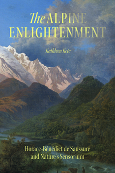 The Alpine Enlightenment: Horace-Bénédict de Saussure and Nature’s Sensorium (The Life of Ideas)