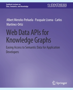 Paperback Web Data APIs for Knowledge Graphs: Easing Access to Semantic Data for Application Developers Book