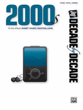 Decade by Decade 2000s: Ten Years of Popular Sheet Music Bestsellers (Piano/Vocal/Chords)