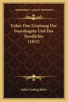 Paperback Ueber Den Ursprung Der Feuerkugeln Und Des Nordlichts (1832) [German] Book