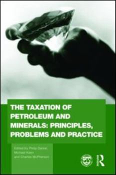 Hardcover The Taxation of Petroleum and Minerals: Principles, Problems and Practice Book