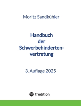 Handbuch der Schwerbehindertenvertretung: Das Praxishandbuch für die SBV (German Edition)