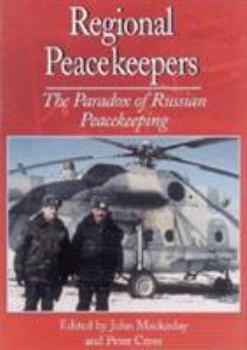 Paperback Regional Peacekeepers: The Paradox of Russian Peacekeeping Book