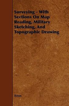 Paperback Surveying - With Sections on Map Reading, Military Sketching, and Topographic Drawing Book