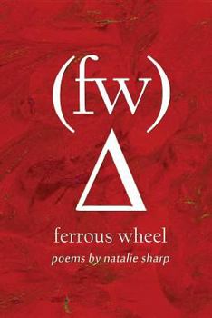 Paperback ferrous wheel: poems by natalie sharp Book