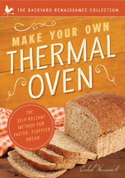 Paperback Make Your Own Thermal Oven: The Self-Reliant Method for Faster, Fluffier Bread Book