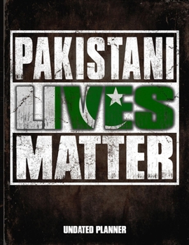 Pakistani Lives Matter Undated Planner: Pakistan Flag Personalized Vintage Gift for Coworker Friend  Planner Daily Weekly Monthly Undated Calendar Organizer Journal