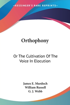 Paperback Orthophony: Or The Cultivation Of The Voice In Elocution: A Manual Of Elementary Exercises Book