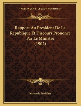 Paperback Rapport Au President De La Republique Et Discours Prononce Par Le Ministre (1902) [French] Book