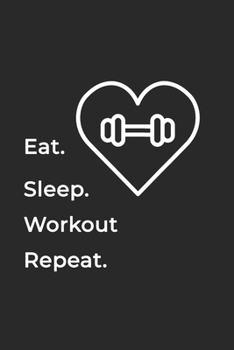 Paperback Eat Sleep WorkOut Repeat- Lined Notebook: Writing Journal Book