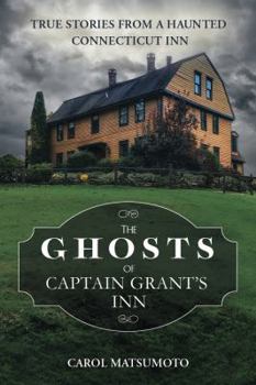 Paperback The Ghosts of Captain Grant's Inn: True Stories from a Haunted Connecticut Inn Book