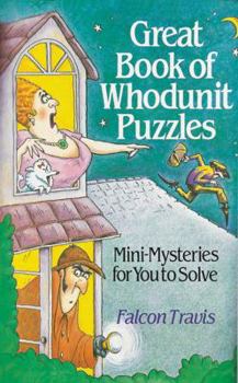 Paperback Great Book of Whodunit Puzzles: Mini-Mysteries for You to Solve Book
