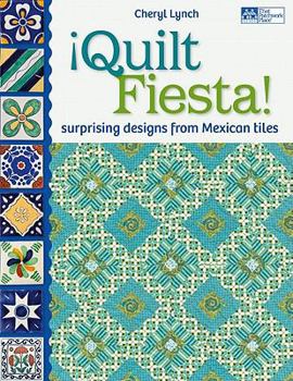 Paperback Quilt Fiesta!: Surprising Designs from Mexican Tiles Book