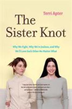 Paperback The Sister Knot: Why We Fight, Why We're Jealous, and Why We'll Love Each Other No Matter What Book